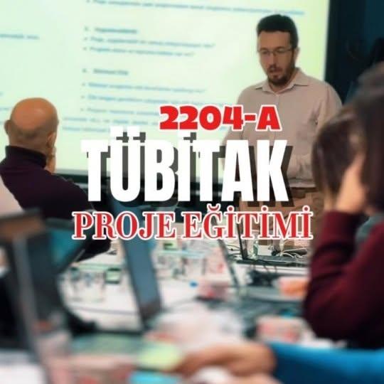 TÜBİTAK 2204A Projeleri Kapsamında Lise Öğretmenlerine Eğitim Verildi