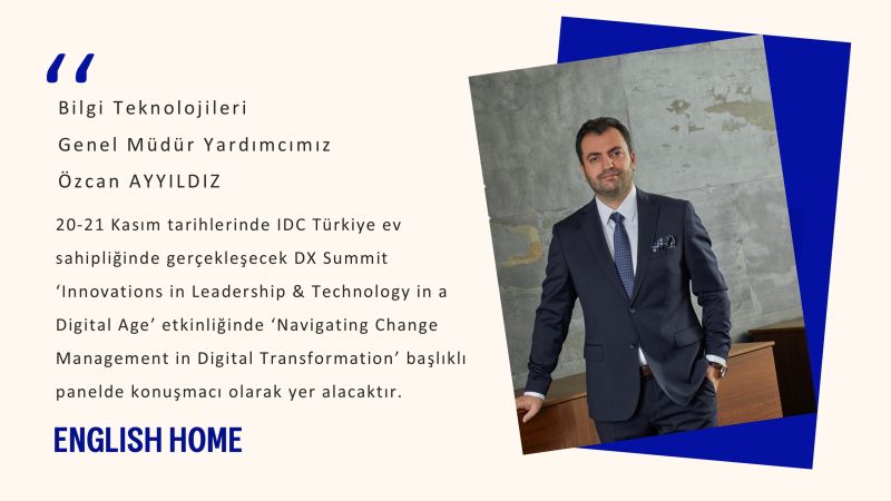 Bilgi Teknolojileri Genel Müdür Yardımcısı Özcan Ayyıldız, IDC Türkiye DX Summit etkinliğine katılacak