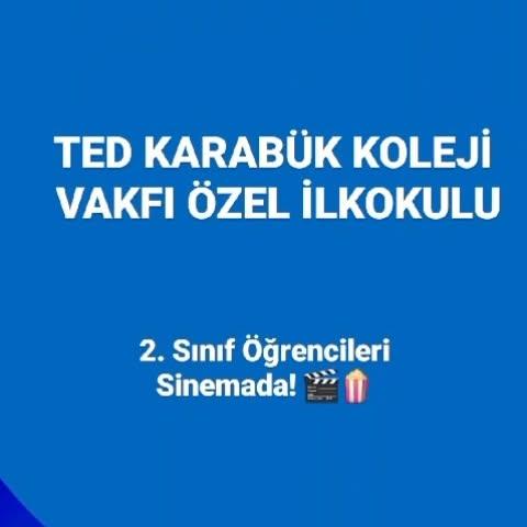 TED Karabük Koleji Vakfı Özel İlkokulu Öğrencileri Keyifli Bir Sinema Etkinliği Gerçekleştirdi