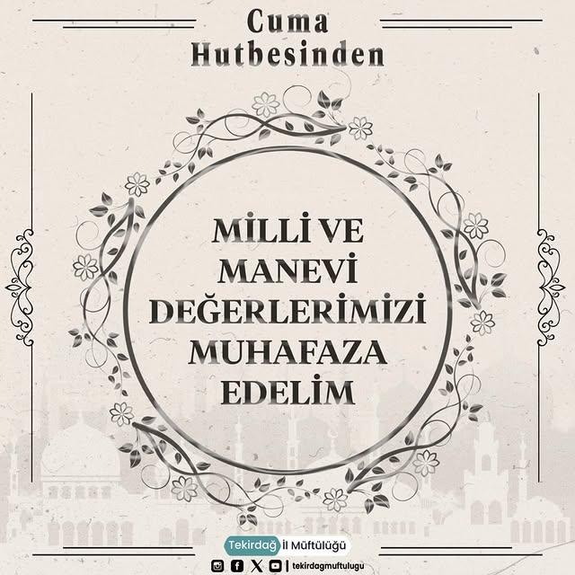 Tekirdağ Müftülüğü Cuma Hutbesi: Milli ve Manevi Değerlerin Korunması