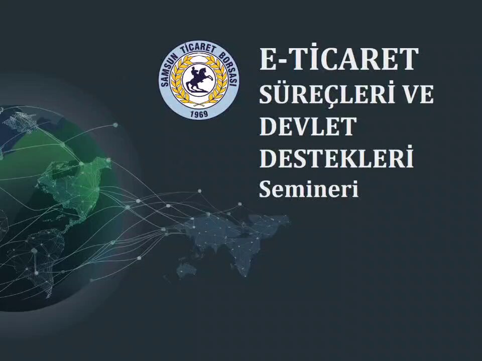 Samsun'da E-Ticaret Süreçleri ve Devlet Destekleri Semineri Düzenlenecek