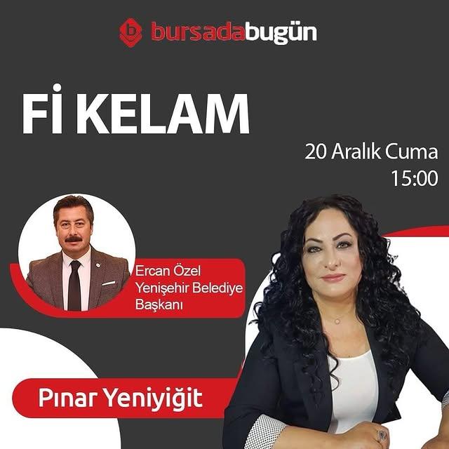 Bursa Yenişehir Belediye Başkanı Ercan Özel Fi Kelam Programına Konuk Olacak