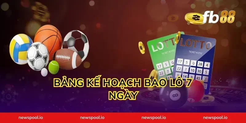 Bảng Kế Hoạch Bao Lô 7 Ngày