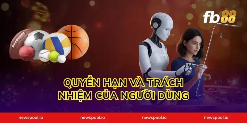 Quyền Hạn Và Trách Nhiệm Của Người Dùng