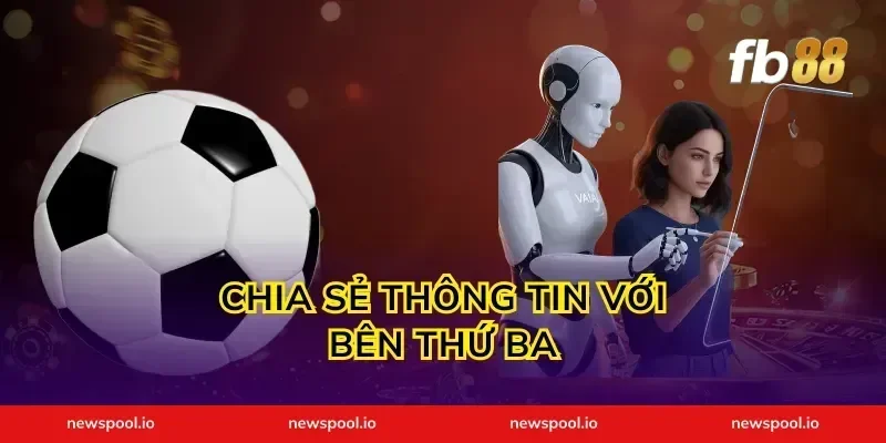 Chia Sẻ Thông Tin Với Bên Thứ Ba