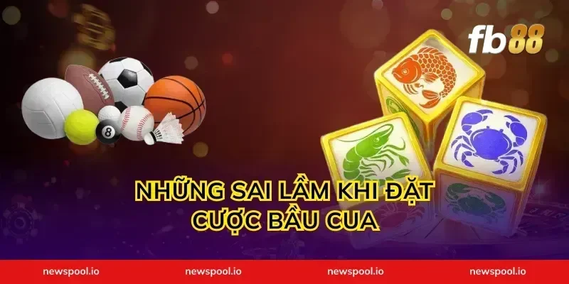 Những sai lầm khi đặt cược bầu cua