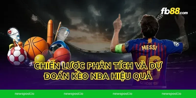 Chiến lược phân tích và dự đoán kèo NBA hiệu quả
