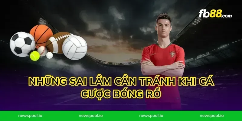 Những sai lầm cần tránh khi cá cược bóng rổ