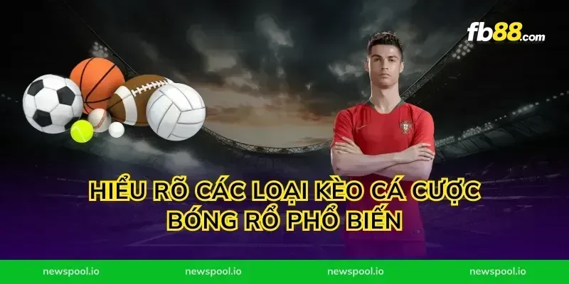 Hiểu rõ các loại kèo cá cược bóng rổ phổ biến