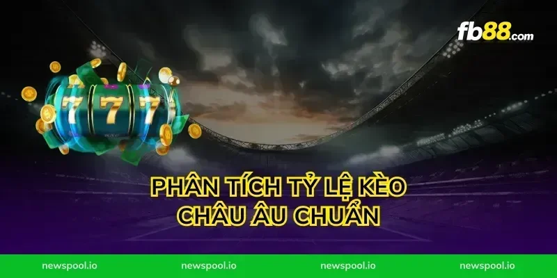 Phân Tích Tỷ Lệ Kèo Châu Âu Chuẩn