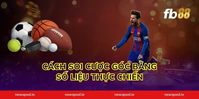 Cách soi cược góc bằng số liệu thực chiến