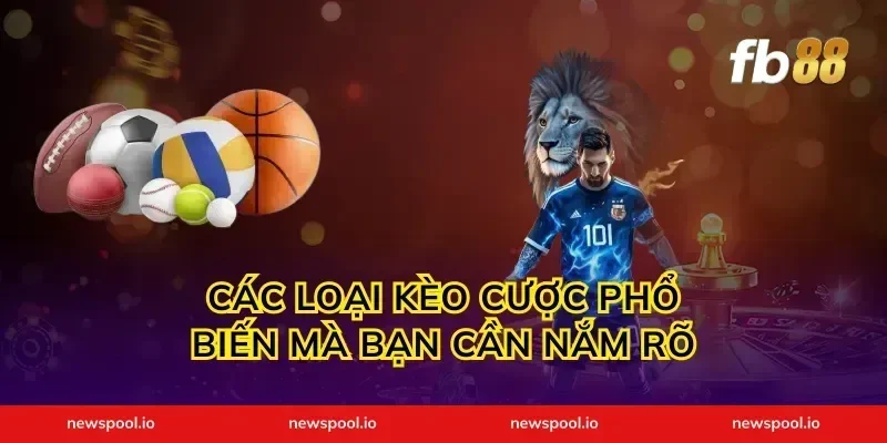 Các Loại Kèo Cược Phổ Biến Mà Bạn Cần Nắm Rõ