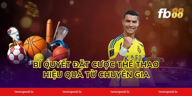 Bí Quyết Đặt Cược Thể Thao Hiệu Quả Từ Chuyên Gia