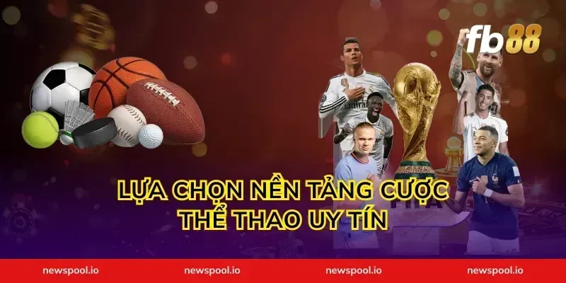 Lựa Chọn Nền Tảng Cược Thể Thao Uy Tín