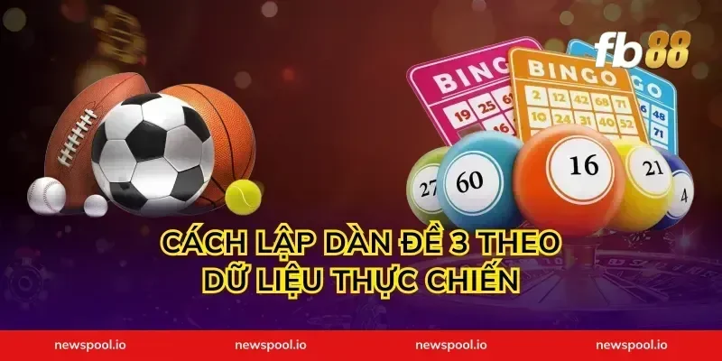 Cách lập dàn đề 3 theo dữ liệu thực chiến