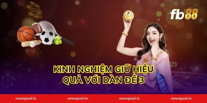 Kinh nghiệm giữ hiệu quả với dàn đề 3