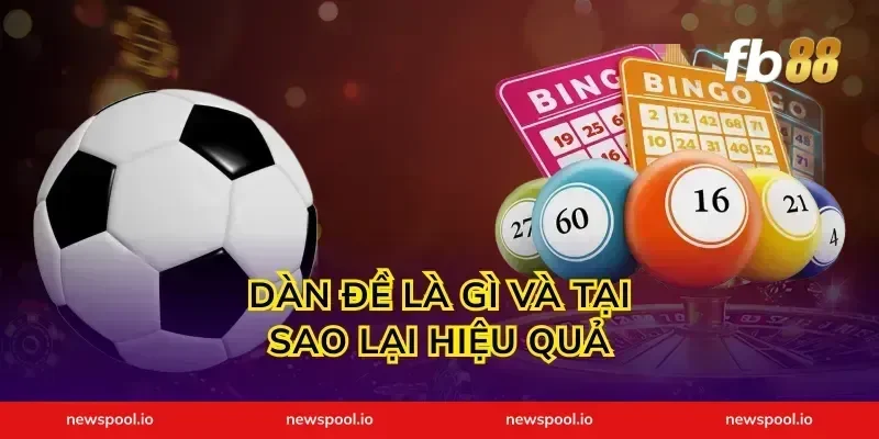 Dàn Đề Là Gì Và Tại Sao Lại Hiệu Quả