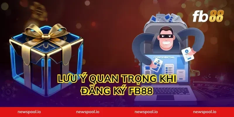 Lưu ý quan trọng khi đăng ký FB88