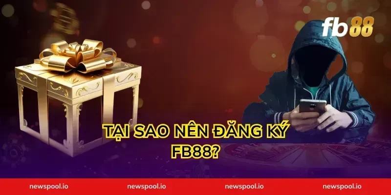 Tại sao nên đăng ký FB88?