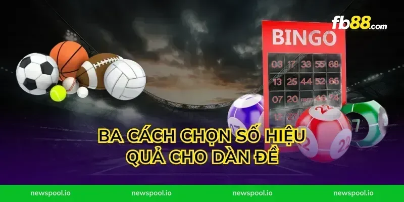 Ba cách chọn số hiệu quả cho dàn đề