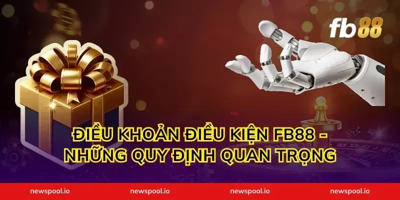 Điều Khoản Điều Kiện FB88 - Những Quy Định Quan Trọng