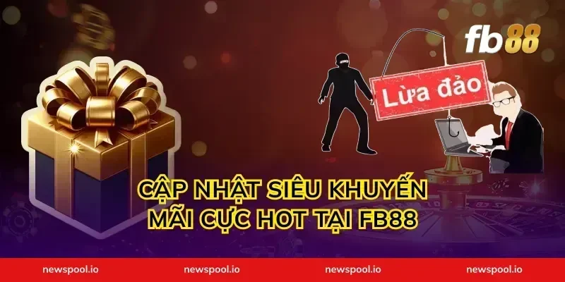 Cập nhật siêu khuyến mãi cực hot tại FB88