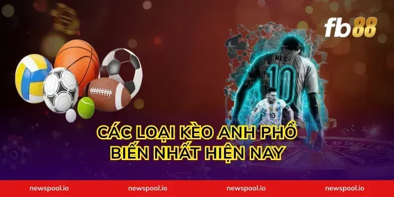 Các loại kèo Anh phổ biến nhất hiện nay
