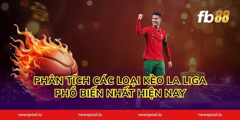 Phân tích các loại kèo La Liga phổ biến nhất hiện nay