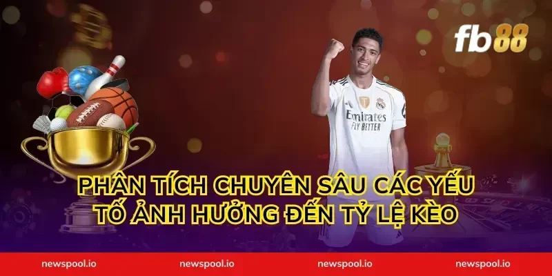 Phân Tích Chuyên Sâu Các Yếu Tố Ảnh Hưởng Đến Tỷ Lệ Kèo