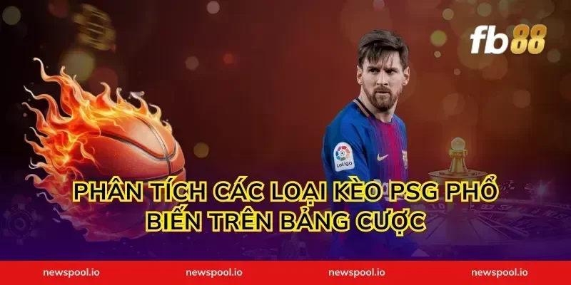 Phân tích các loại kèo PSG phổ biến trên bảng cược