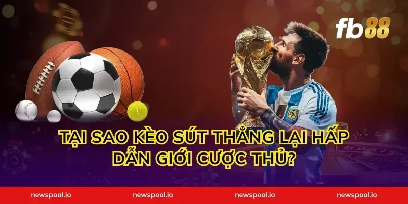 Tại Sao Kèo Sút Thẳng Lại Hấp Dẫn Giới Cược Thủ?