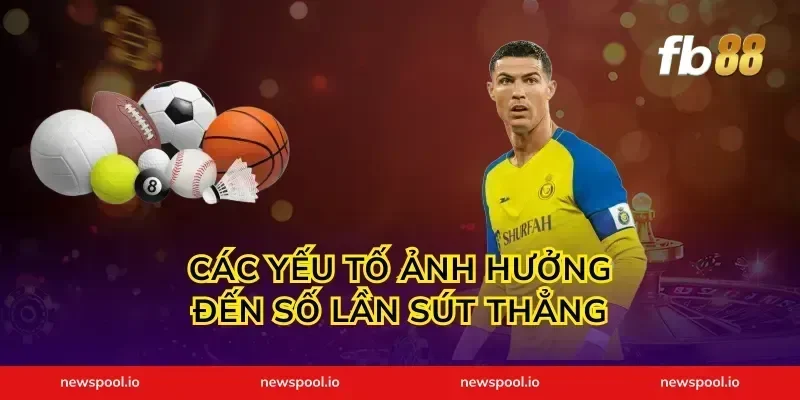Các Yếu Tố Ảnh Hưởng Đến Số Lần Sút Thẳng