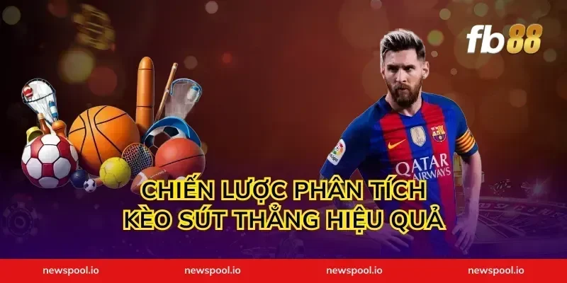 Chiến Lược Phân Tích Kèo Sút Thẳng Hiệu Quả