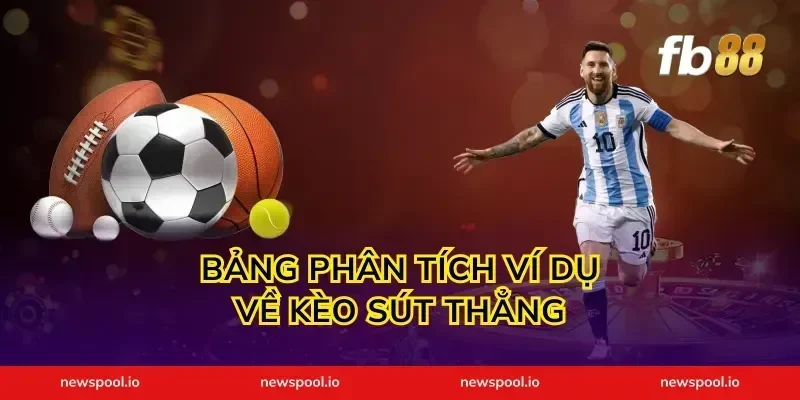 Bảng Phân Tích Ví Dụ Về Kèo Sút Thẳng
