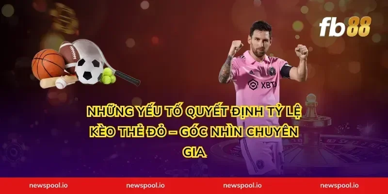 Những Yếu Tố Quyết Định Tỷ Lệ Kèo Thẻ Đỏ – Góc Nhìn Chuyên Gia