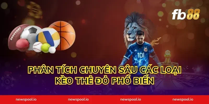 Phân Tích Chuyên Sâu Các Loại Kèo Thẻ Đỏ Phổ Biến