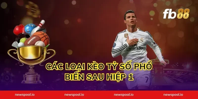 Các Loại Kèo Tỷ Số Phổ Biến Sau Hiệp 1