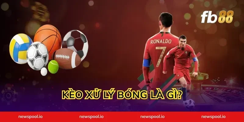 Kèo Xử Lý Bóng Là Gì?