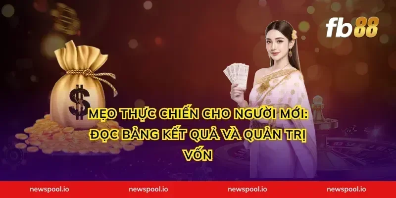 Mẹo thực chiến cho người mới: đọc bảng kết quả và quản trị vốn