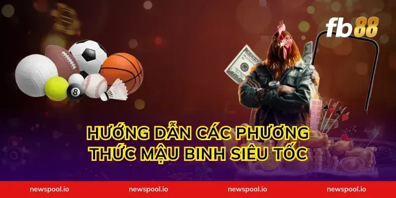 Hướng dẫn các phương thức mậu binh siêu tốc