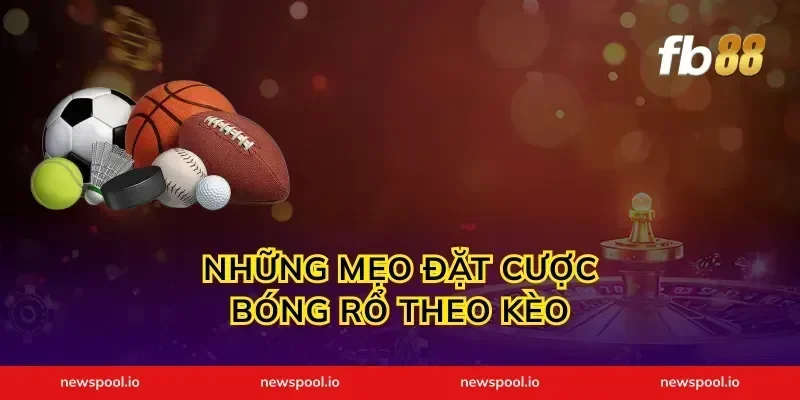 Những mẹo đặt cược bóng rổ theo kèo