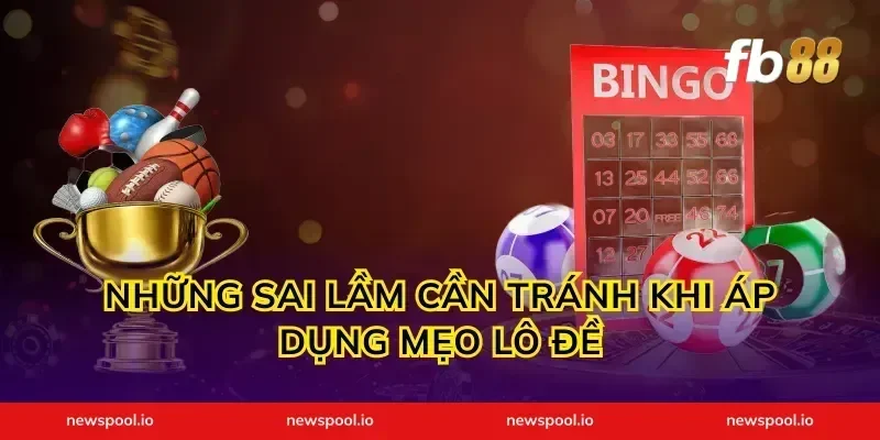 Những Sai Lầm Cần Tránh Khi Áp Dụng Mẹo Lô Đề