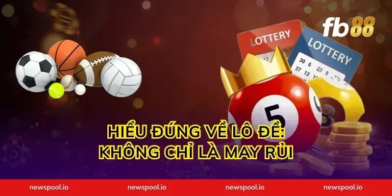 Hiểu Đúng Về Lô Đề: Không Chỉ Là May Rủi