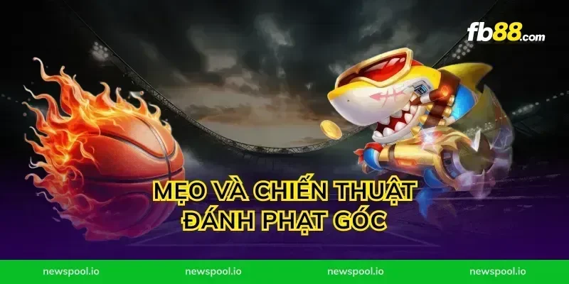 Mẹo và chiến thuật đánh phạt góc