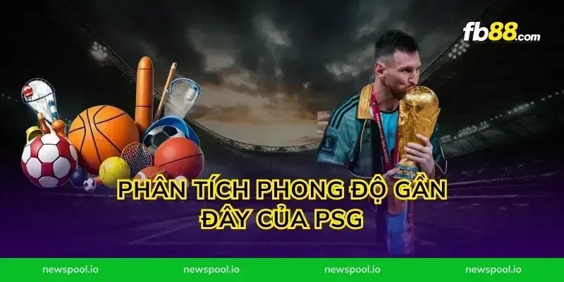 Phân Tích Phong Độ Gần Đây Của PSG