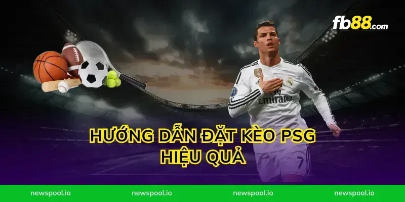 Hướng Dẫn Đặt Kèo PSG Hiệu Quả