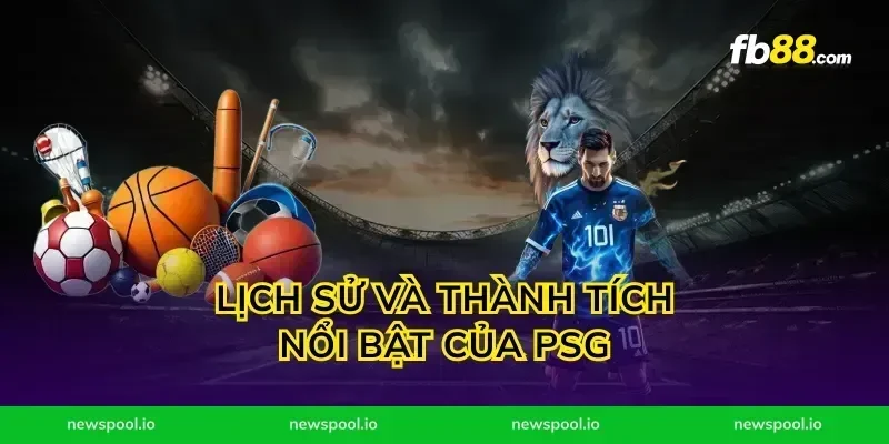 Lịch Sử Và Thành Tích Nổi Bật Của PSG