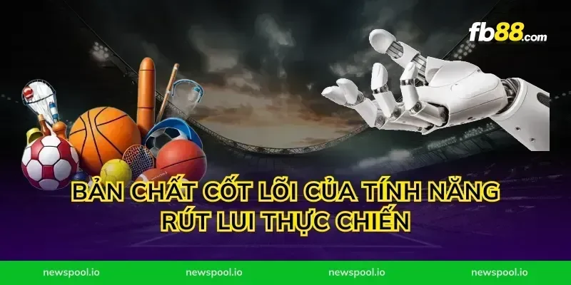 Bản chất cốt lõi của tính năng rút lui thực chiến