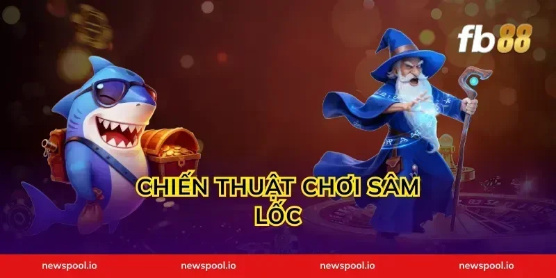 Chiến Thuật Chơi Sâm Lốc