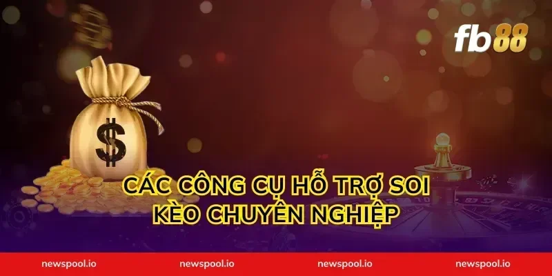 Các Công Cụ Hỗ Trợ Soi Kèo Chuyên Nghiệp